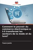 Comment le pouvoir du commerce électronique a-t-il transformé les secteurs de la mode et du luxe? Comment le pouvoir du commerce électronique a-t-il transformé les secteurs de la mode et du luxe?