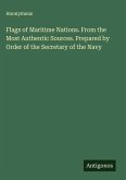 Flags of Maritime Nations. From the Most Authentic Sources. Prepared by Order of the Secretary of the Navy