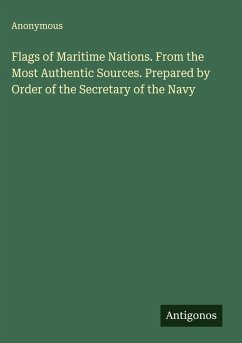 Cover Flags of Maritime Nations. From the Most Authentic Sources. Prepared by Order of the Secretary of the Navy