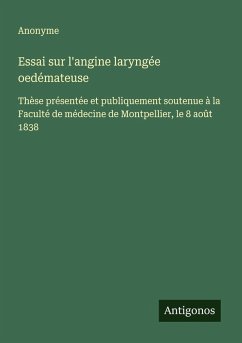 Essai sur l'angine laryngée oedémateuse - Anonyme Essai sur l'angine laryngée oedémateuse - Anonyme