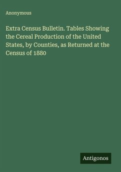 Cover Extra Census Bulletin. Tables Showing the Cereal Production of the United States, by Counties, as Returned at the Census of 1880