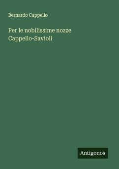 Per le nobilissime nozze Cappello-Savioli - Cappello, Bernardo
