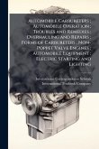 Automobile Carbureters; Automobile Operation; Troubles and Remedies; Overhauling and Repairs; Forms of Carbureters; Non-Poppet Valve Engines; Automobile Equipment; Electric Starting and Lighting