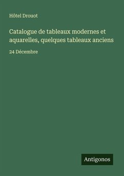 Cover Catalogue de tableaux modernes et aquarelles, quelques tableaux anciens