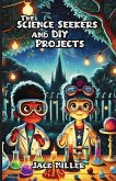 The Science Seekers and DIY Projects The Science Seekers and DIY Projects