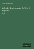Nathaniel Hawthorne and His Wife. A Biography