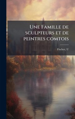 Une Famille de sculpteurs et de peintres comtois - U, Fischer