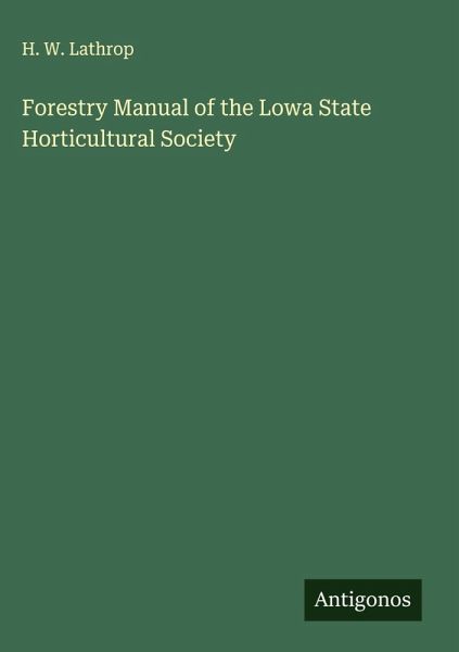 Forestry Manual of the Lowa State Horticultural Society Forestry Manual of the Lowa State Horticultural Society