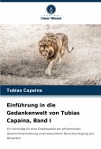 Einführung in die Gedankenwelt von Tubias Capaina, Band I Einführung in die Gedankenwelt von Tubias Capaina, Band I