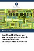 Kopfhautkühlung zur Vorbeugung von durch Chemotherapie verursachter Alopezie Kopfhautkühlung zur Vorbeugung von durch Chemotherapie verursachter Alopezie