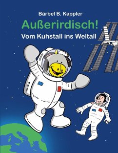 Cover Außerirdisch! Vom Kuhstall ins Weltall