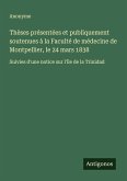 Thèses présentées et publiquement soutenues à la Faculté de médecine de Montpellier, le 24 mars 1838