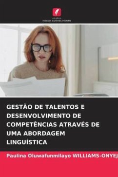 GESTÃO DE TALENTOS E DESENVOLVIMENTO DE COMPETÊNCIAS ATRAVÉS DE UMA ABORDAGEM LINGUÍSTICA - WILLIAMS-ONYEJI, Paulina Oluwafunmilayo