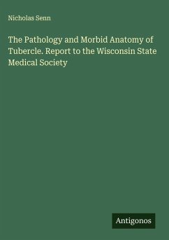 Cover The Pathology and Morbid Anatomy of Tubercle. Report to the Wisconsin State Medical Society