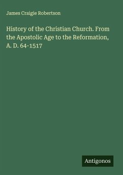 Cover History of the Christian Church. From the Apostolic Age to the Reformation, A. D. 64-1517