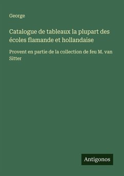 Catalogue de tableaux la plupart des écoles flamande et hollandaise - George