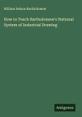 How to Teach Bartholomew's National System of Industrial Drawing