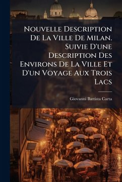 Cover Nouvelle Description De La Ville De Milan. Suivie D'une Description Des Environs De La Ville Et D'un Voyage Aux Trois Lacs