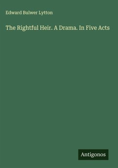 Cover The Rightful Heir. A Drama. In Five Acts