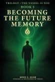 Becoming the Future Memory Becoming the Future Memory