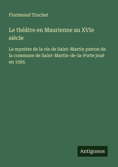 Le théâtre en Maurienne au XVIe siècle - Truchet, Florimond