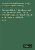 Calendar of Virginia State Papers and Other Manuscripts. From January 1, 1799, to December 31, 1807. Preserved in the Capitol at Richmond