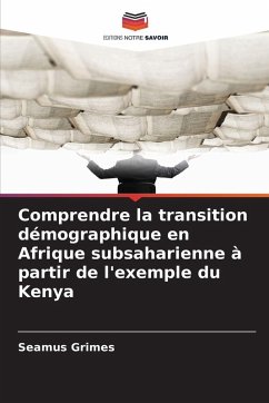 Comprendre la transition démographique en Afrique subsaharienne à partir de l'exemple du Kenya - Grimes, Seamus