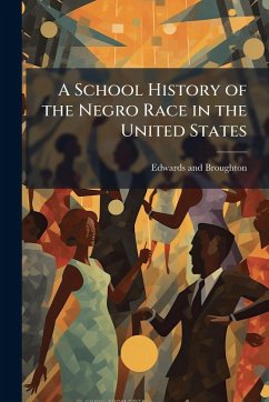 A School History of the Negro Race in the United States Cover A School History of the Negro Race in the United States