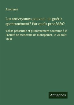 Les anévrysmes peuvent-ils guérir spontanément? Par quels procédés? - Anonyme Les anévrysmes peuvent-ils guérir spontanément? Par quels procédés? - Anonyme