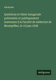 Questions et thèse inaugurale présentées et publiquement soutenues à la Faculté de médecine de Montpellier, le 19 juin 1838