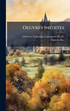 Oeuvres InÃ(c)dites - de de Malesherbes, Chrã(c)Tien Guillaume