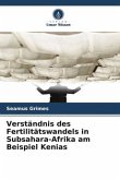 Verständnis des Fertilitätswandels in Subsahara-Afrika am Beispiel Kenias Verständnis des Fertilitätswandels in Subsahara-Afrika am Beispiel Kenias