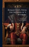 Roman Days, From the Swedish of V. Rydberg
