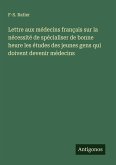 Lettre aux médecins français sur la nécessité de spécialiser de bonne heure les études des jeunes gens qui doivent devenir médecins