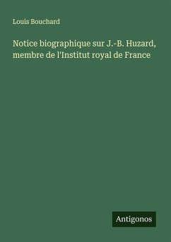 Cover Notice biographique sur J.-B. Huzard, membre de l'Institut royal de France