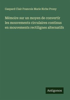 Cover Mémoire sur un moyen de convertir les mouvements circulaires continus en mouvements rectilignes alternatifs