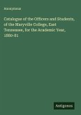 Catalogue of the Officers and Students, of the Maryville College, East Tennessee, for the Academic Year, 1880-81