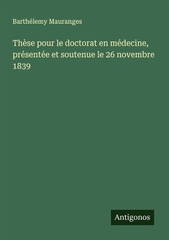 Thèse pour le doctorat en médecine, présentée et soutenue le 26 novembre 1839 - Mauranges, Barthélemy