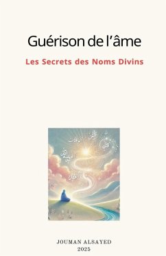 Guérison de l'âme Les Secrets des Noms Divins - Alsayed, Jouman