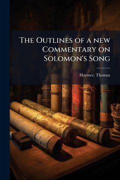 Cover The Outlines of a new Commentary on Solomon's Song