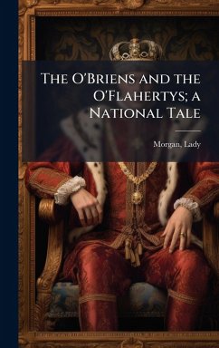 Cover The O'Briens and the O'Flahertys; a National Tale
