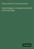 Frank Fairlegh. Or, Scenes from the Life of a Private Pupil Frank Fairlegh. Or, Scenes from the Life of a Private Pupil