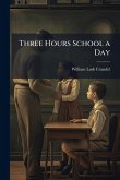 Three Hours School a Day Three Hours School a Day