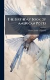 The Birthday Book of American Poets The Birthday Book of American Poets