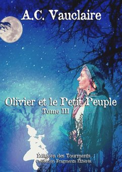 Olivier et le Petit Peuple - Tome 3 (eBook, ePUB) - Vauclaire, A. C.