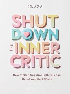 Cover SHUT DOWN THE INNER CRITIC: How to Stop Negative Self-Talk and Boost Your Self-Worth (eBook, ePUB)