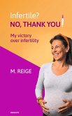 Infertile? No, thank you! (eBook, ePUB)