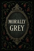 Morally Grey (Of Crows And Crossroads, #5) (eBook, ePUB) Morally Grey (Of Crows And Crossroads, #5) (eBook, ePUB)