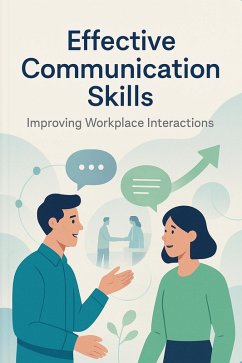 Cover Effective Communication Skills: Improving Workplace Interactions (eBook, ePUB)