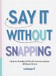 SAY IT WITHOUT SNAPPING: How to Handle... - Bild 1